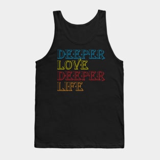Deeper Love Deeper Life Cool Creative Beautiful Typography Design Tank Top